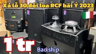 Xả Lỗ 30 đ&ocirc;i loa RCF b&atilde;i &Yacute; bản 2023 🇮🇹 gi&aacute; 1 triệu, loa JBL, CAF b&atilde;i gi&aacute; cực Rẻ | lh 0888389222