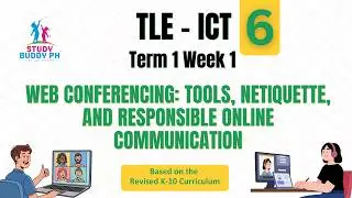 TLE - ICT 6 Term 1 Week 1: Web Conferencing | Different Tools, Netiquette, and Digital Citizenship