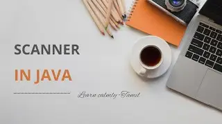 Scanner in Java | Java in Tamil | Learn calmly - Tamil