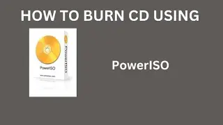 HOW TO BURN CD & DVD USING POWERISO