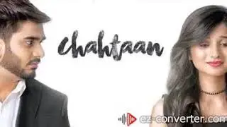 CHAHTAAN 8D SONG(THE QUALITY ABOVE EXPECTATIONS)
