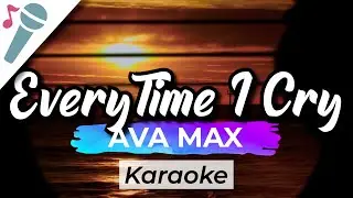 Ava Max - EveryTime I Cry - Karaoke Instrumental (Acoustic)