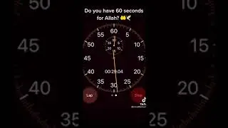 do you have a sixthy second for Allah🤲