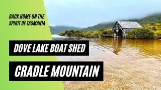 Cradle Mountain, Dove Lake Boat Shed, & Back Home on the Spirit of Tasmania | Travel Tasmania | Ep11