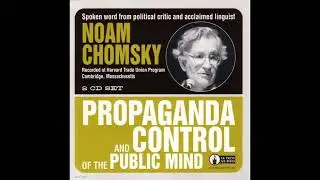 Chomsky - Propaganda and Control of the Public Mind [Part 1]