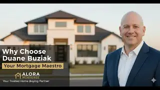 Why Choose Duane Buziak | Your Trusted Mortgage Maestro 2025