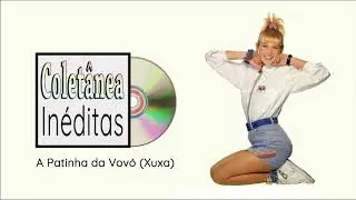 01 - A Patinha da Vovó (Xuxa)