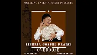 LIBERIA GOSPEL PRAISE MIX BY DJ OCEEKING 