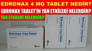 Edronax 4 Mg Tablet Nedir? Edronax Tablet'in Yan Etkileri Nedir? Edronax Tablet Nasıl Kullanılır?