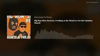 Big Ron Shaw Returns: Frothing at the Mouth to Get His Opinions Heard!