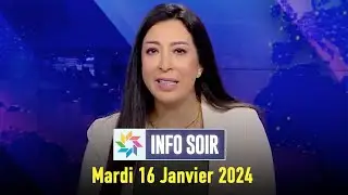 Info soir : Mardi 16 Janvier 2024