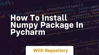 how to install numpy package in pycharm