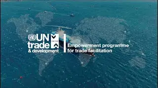 Trade Facilitation in Action: The UNCTAD Empowerment Programme