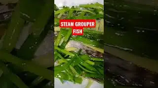 STEAM GROUPER FISH  |  CHINESE DISH