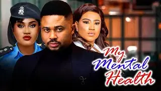 MY MENTAL HEALTH(NEW TRENDING MOVIE)- MIKE GODSON,ROSABELLE ANDREW,QUEEN OKAM LATEST NOLLYWOOD MOVIE