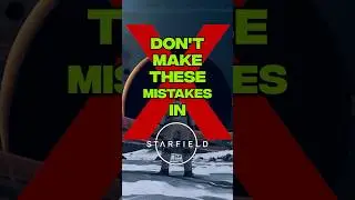 DON&rsquo;T Make These Mistakes In Starfield
