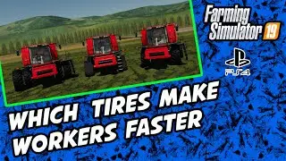 Does Tire Selection Make A Worker Harvest Faster | Farming Simulator 19