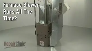 Furnace Blower Runs All The Time &mdash; Furnace Troubleshooting