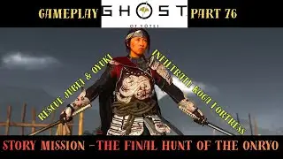 Ghost Of Yotei -  Story Mission - The Final Hunt Of The Onryo ; Rescue Jubei and Oyuki | Part 76