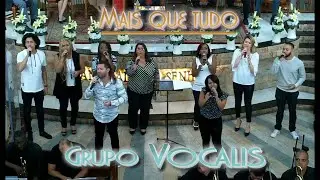 MAIS QUE TUDO - GRUPO VOCALIS
