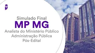 Simulado Final MP MG: Analista do Minist&eacute;rio P&uacute;blico - Administra&ccedil;&atilde;o P&uacute;blica &ndash; P&oacute;s-Edital &ndash; Corre&ccedil;&atilde;o