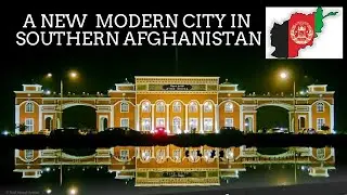 A New Modern Mega City project in the Center of Asia - Southern Afghanistan