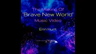 The Making Of 'Brave New World' Music Video - Erin Hunt
