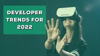 Must Watch Software Developer Trends for 2022