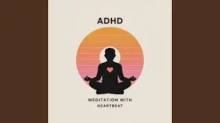 ADHD Meditation with Heartbeat