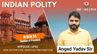 Indian Polity | Article 54 | Election of the President | By Angad Yadav Sir