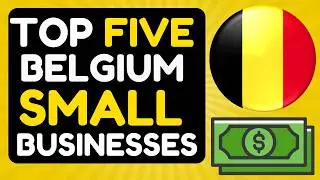 Small Business Ideas in Belgium | Belgium Small Businesses 2025
