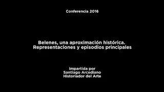 Conferencia: Belenes, una aproximaci&oacute;n hist&oacute;rica. Representaciones y episodios principales