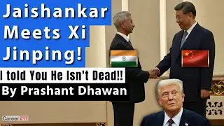 JAISHANKAR MEETS XI JINPING | CHINESE PRESIDENT IS ALIVE!!