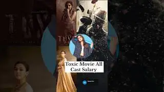 Toxic Movie All Cast Salary || #toxic #yash #kiaraadvani #salary #nayanthara #nawazuddinsiddiqui