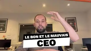 Le bon vs le mauvais CEO (les vraies responsabilités d’un dirigeant)