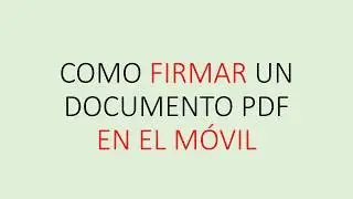 COMO FIRMAR DOCUMENTO PDF DESDE EL MOVIL