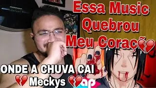 REACT ONDE A CHUVA CAI... 💔 - ITACHI UCHIHA (Naruto) | Feat. @Fanit (Meckys)