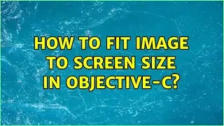 How to fit image to screen size in Objective-C? (2 Solutions!!)