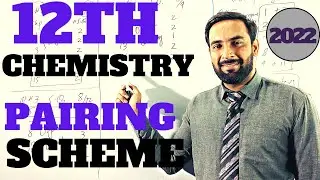 12th chemistry pairing scheme 2023 | 12th Class Chemistry Pairing Scheme 2023 | Board exams 2023
