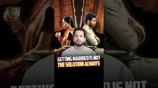 Getting Married Is Not The Solution Always |#shorts