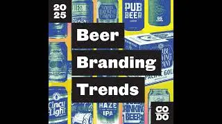 084 - CODO's 2025 Beer Branding Trends Report Overview