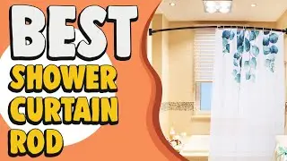 Best Shower Curtain Rod in 2022 &ndash; An Exclusive Guide by Expert!