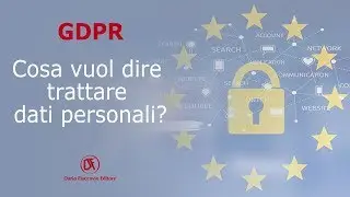 GDPR: cosa vuol dire trattare dati personali?