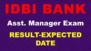 IDBI BANK | ASSISTANT MANAGER | RESULT | EXPECTED DATE