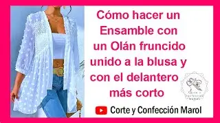 Cómo hacer un Ensamble con un Olán fruncido unido a la blusa y con el delantero más corto, muy fácil