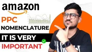 Amazon PPC Nomenclature | Do Proper Naming Structure Of PPC Campaigns