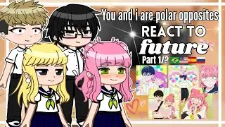 &bull;&deg;You and i are polar opposites React to Future&deg;&bull; Part 1/? 🇧🇷🇺🇸🇪🇸🇷🇺 Gacha