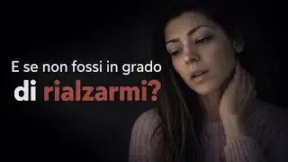 Ho paura di non farcela a rialzarmi da sola 