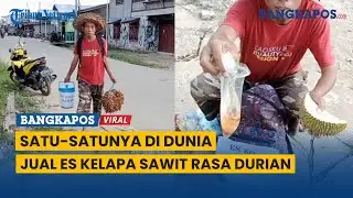 Penjual Jual Es Kelapa Sawit Rasa Durian dan Kopicino, Satu-Satunya Di Dunia