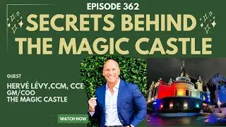 The Secrets Behind The Magic Castle w/ Herv&eacute; L&eacute;vy, CCM, CCE